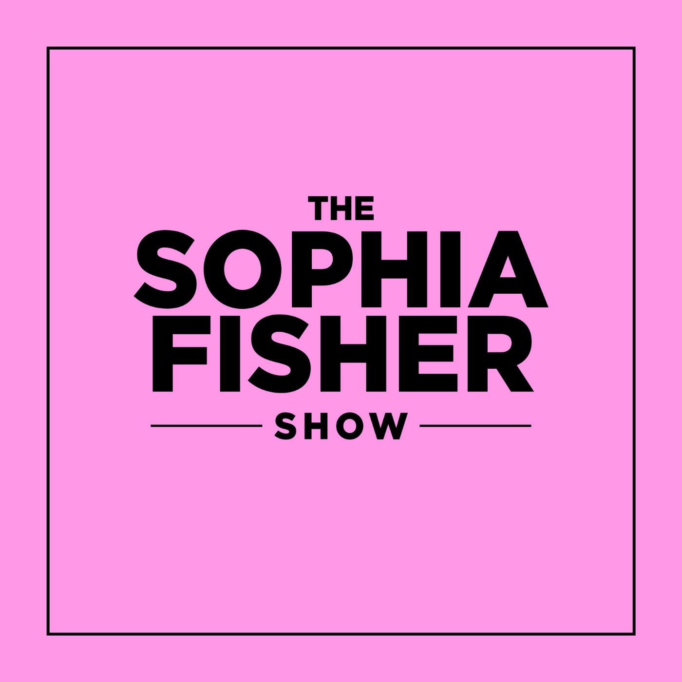 The Sophia Fisher Show