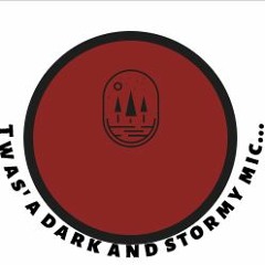 TWAS A DARK AND STORMY MIC
