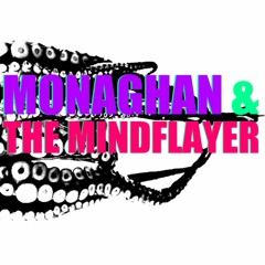 Monaghan&TheMindflayer