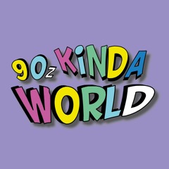 90z Kinda World