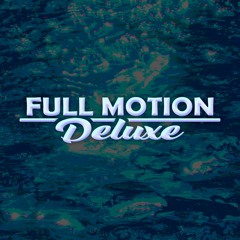 FULL MOTION DELUXE
