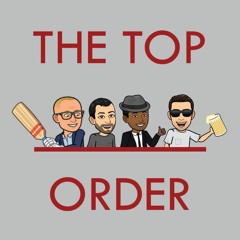 The Top Order Podcast
