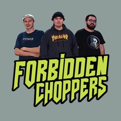 Forbidden Choppers