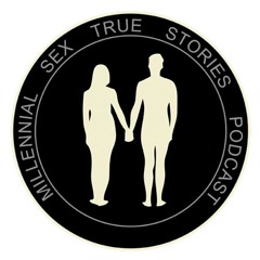 Millennial Sex True Stories Podcast