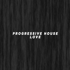 Progressive House Love