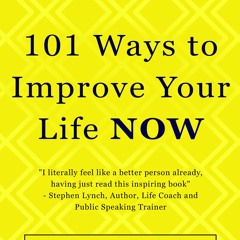 101 Ways to Improve Your Life Now