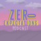 Zero Expectations Podcast