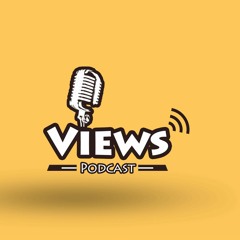 Views Podcast