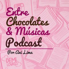 Entre Chocolates e Músicas Podcast