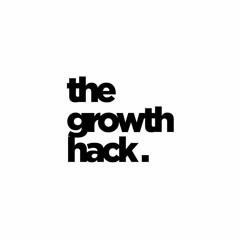 THE GROWTH HACK