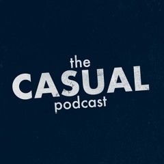 The Casual Podcast