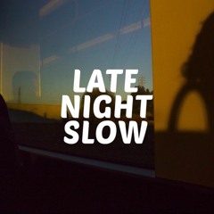 Late Night Slow