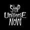 Stop Universe Now