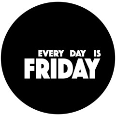 Every day is Friday