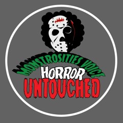 Monstrosities Voice : Horror Untouched Podcast