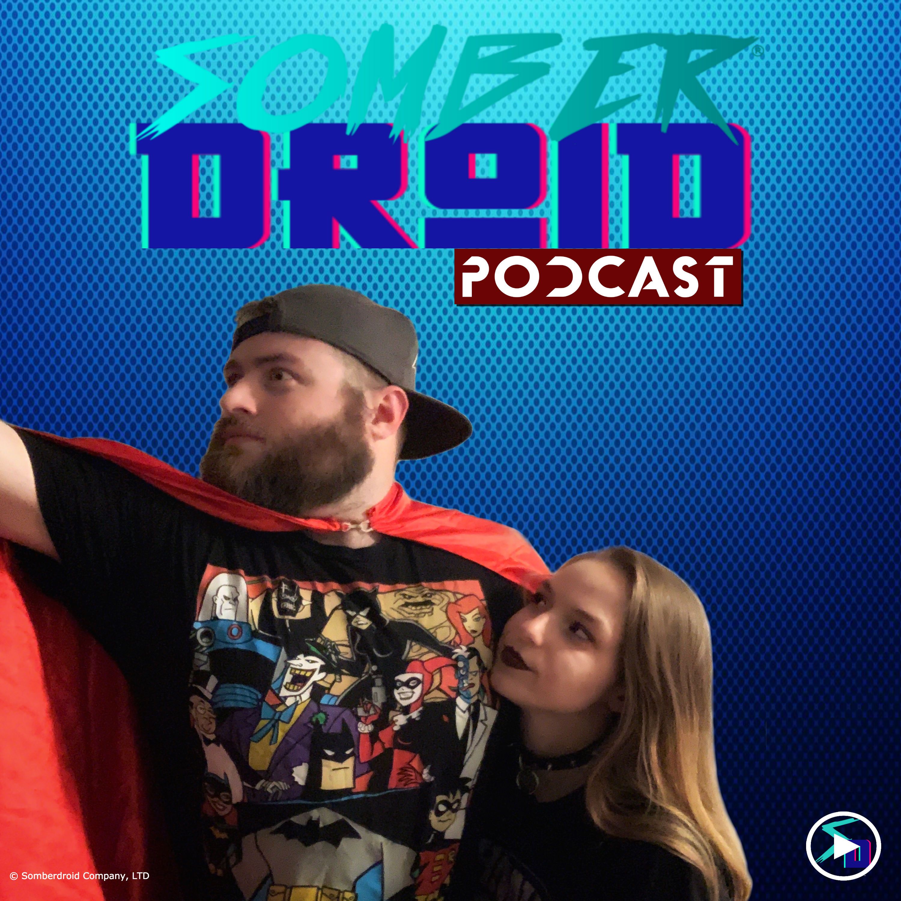 Somberdroid Podcast