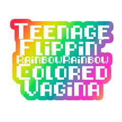 Teenage Flippin' Rainbow Rainbow Colored Vagina