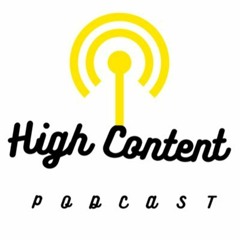 HIGH CONTENT PODCAST