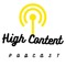 HIGH CONTENT PODCAST