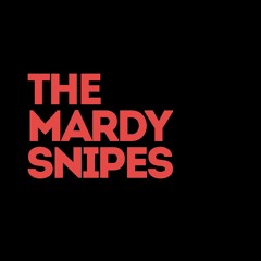 The Mardy Snipes
