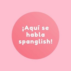 ¡Aquí se habla Spanglish!