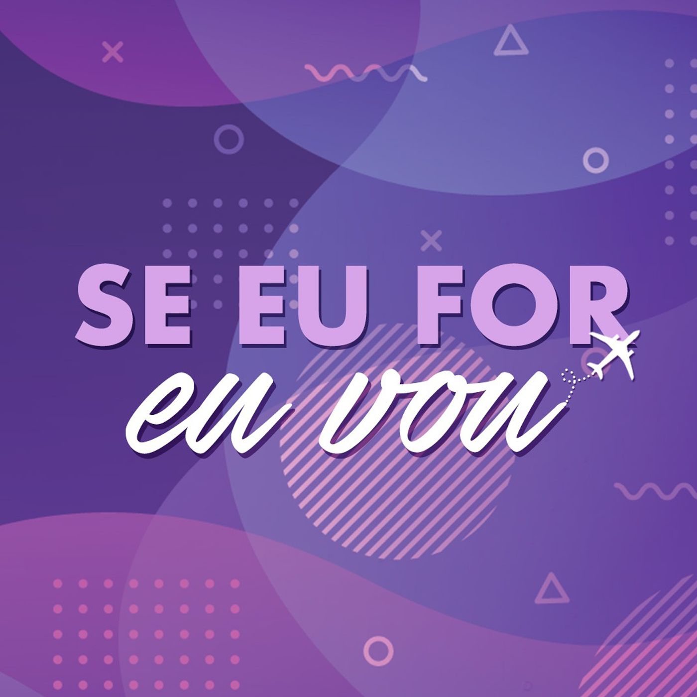 Se eu For, eu Vou - Podcast de Viagem