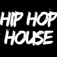 HIP HOP HOUSE