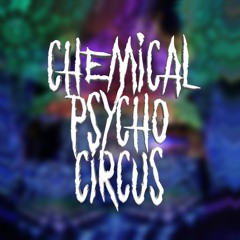 Chemical Psycho Circus