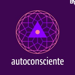 AUTOCONSCIENTE | Um podcast que entende você