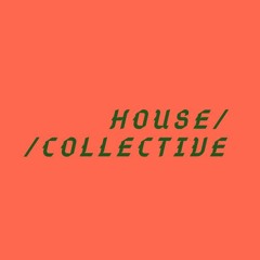 HOUSE//COLLECTIVE