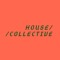 HOUSE//COLLECTIVE