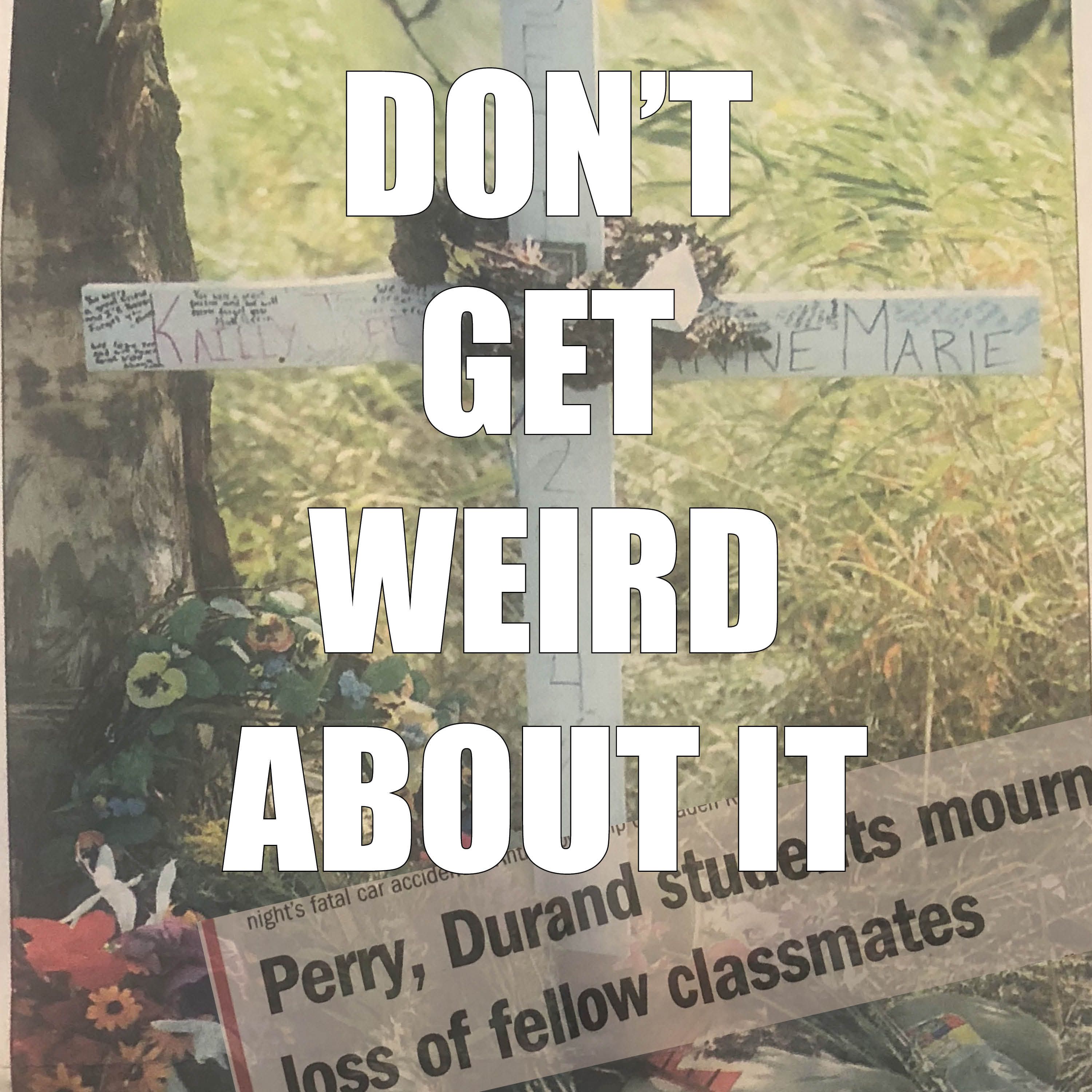 Don't Get Weird About It