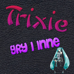 Trixie Tixie