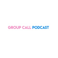Group Call Podcast