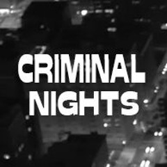 CRIMINAL NIGHTS