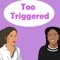 Too Triggered Podcast