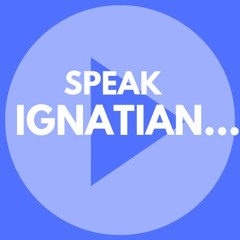 Speak Ignatian