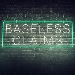 Baseless Claims