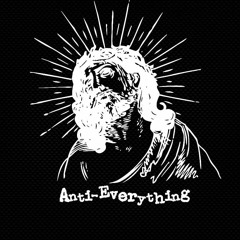 AntiEverything&Everyone