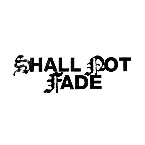 Shall Not Fade’s avatar