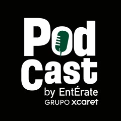 Entérate Podcast Grupo Xcaret
