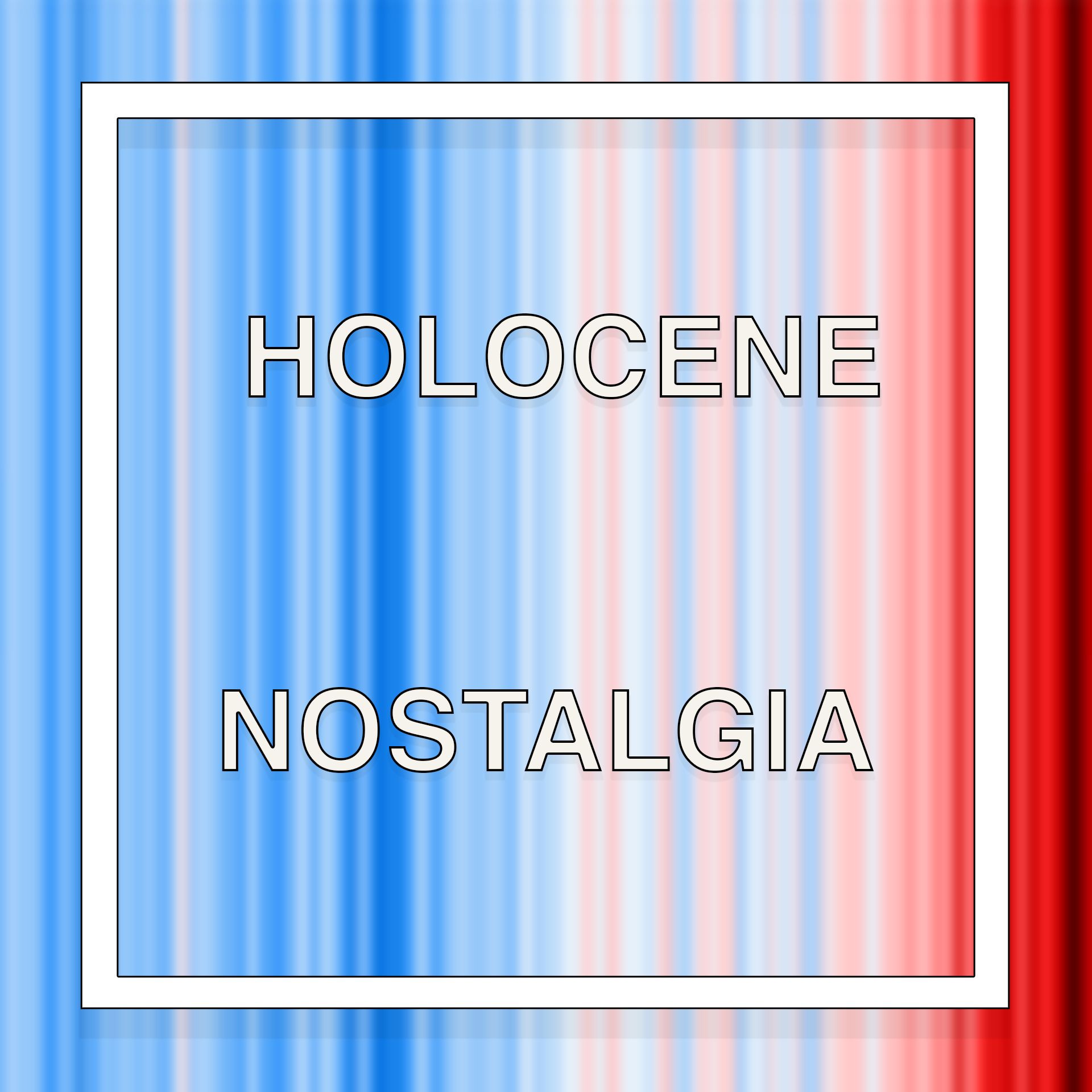 Holocene Nostalgia