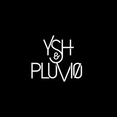 Ysh & Pluvi0