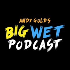 Big Wet Podcast