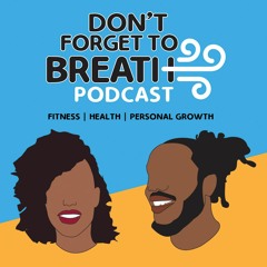 Don't Forget to Breathe Podcast