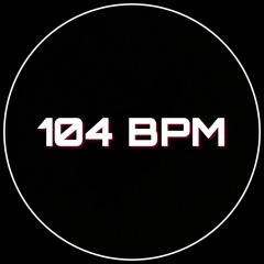 104 BPM ☯