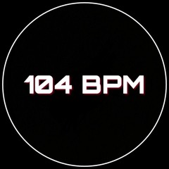 104 BPM ☯