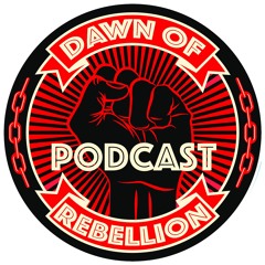Dawn of Rebellion Podcast