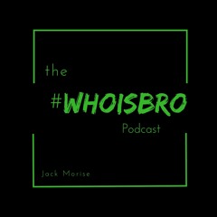 THE WHO IS BRO PODCAST