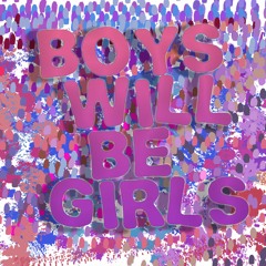 Boys Will Be Girls